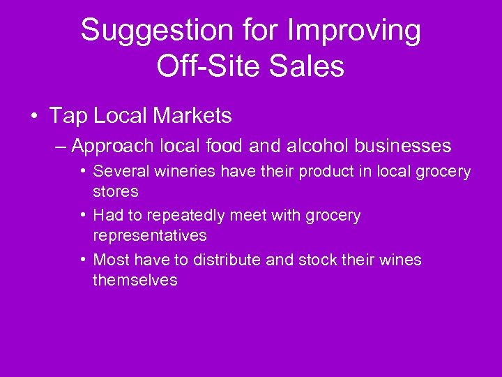 Suggestion for Improving Off-Site Sales • Tap Local Markets – Approach local food and