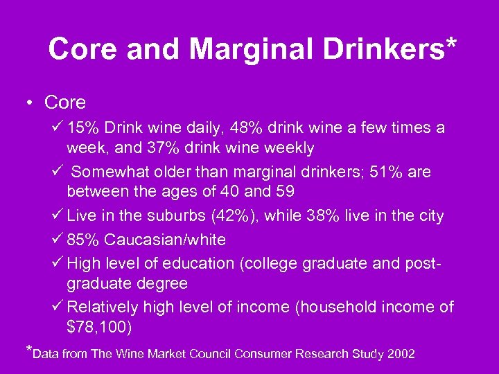 Core and Marginal Drinkers* • Core ü 15% Drink wine daily, 48% drink wine