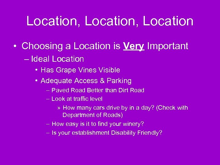 Location, Location • Choosing a Location is Very Important – Ideal Location • Has