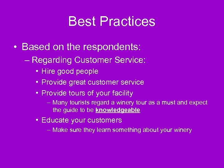 Best Practices • Based on the respondents: – Regarding Customer Service: • Hire good