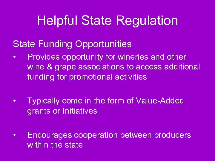 Helpful State Regulation State Funding Opportunities • Provides opportunity for wineries and other wine