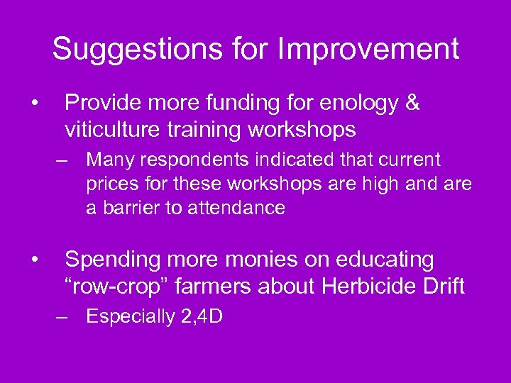 Suggestions for Improvement • Provide more funding for enology & viticulture training workshops –