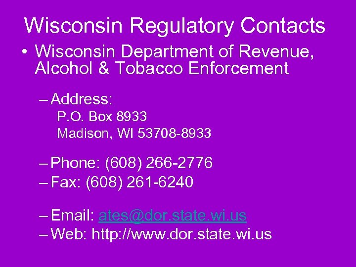 Wisconsin Regulatory Contacts • Wisconsin Department of Revenue, Alcohol & Tobacco Enforcement – Address: