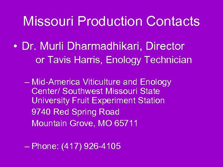 Missouri Production Contacts • Dr. Murli Dharmadhikari, Director or Tavis Harris, Enology Technician –