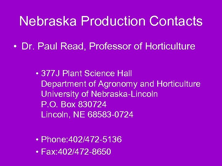 Nebraska Production Contacts • Dr. Paul Read, Professor of Horticulture • 377 J Plant