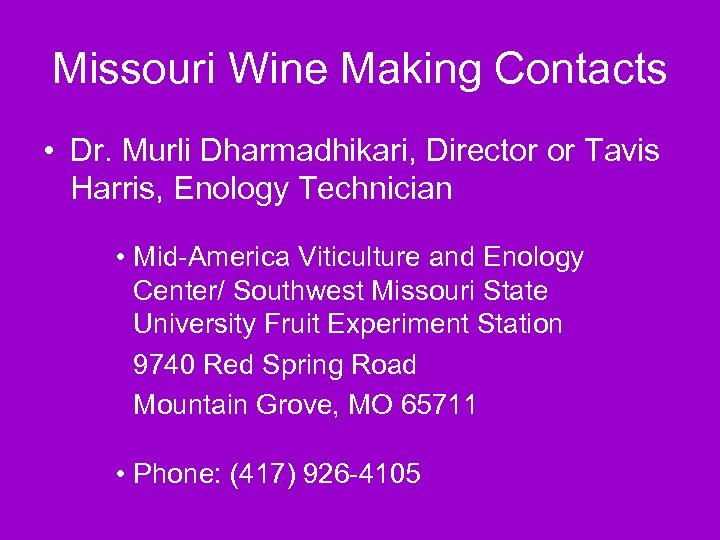 Missouri Wine Making Contacts • Dr. Murli Dharmadhikari, Director or Tavis Harris, Enology Technician