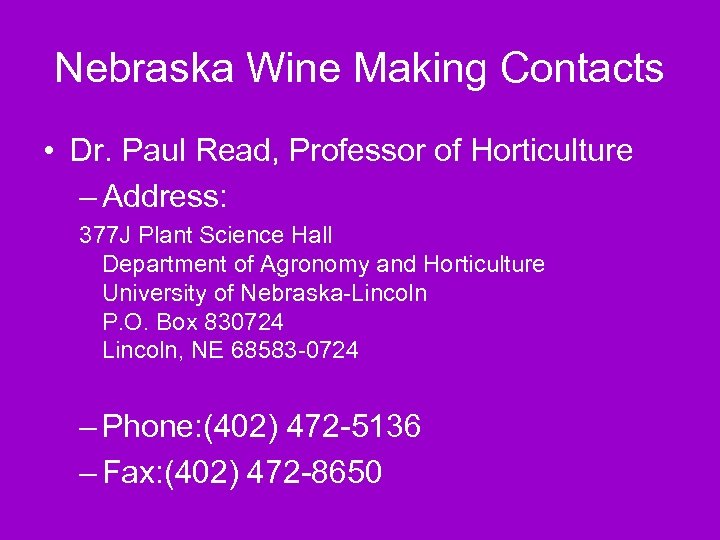 Nebraska Wine Making Contacts • Dr. Paul Read, Professor of Horticulture – Address: 377