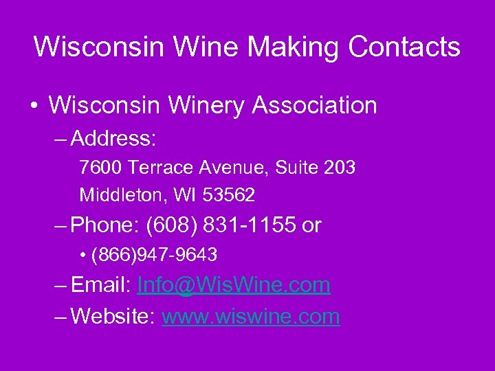 Wisconsin Wine Making Contacts • Wisconsin Winery Association – Address: 7600 Terrace Avenue, Suite