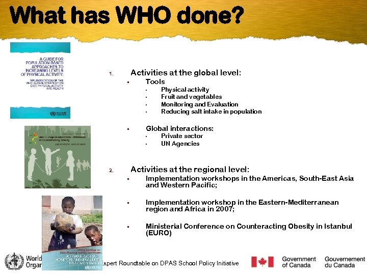 What has WHO done? Activities at the global level: 1. • Tools • •