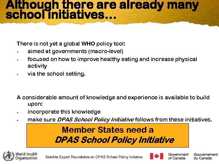 Although there already many school initiatives… There is not yet a global WHO policy
