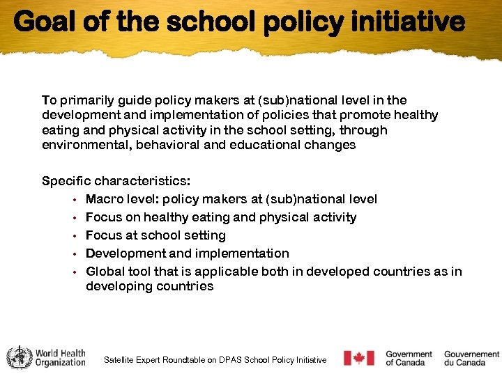 Goal of the school policy initiative To primarily guide policy makers at (sub)national level