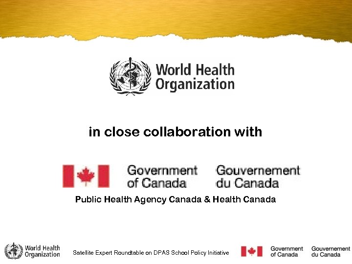 in close collaboration with Public Health Agency Canada & Health Canada Satellite Expert Roundtable