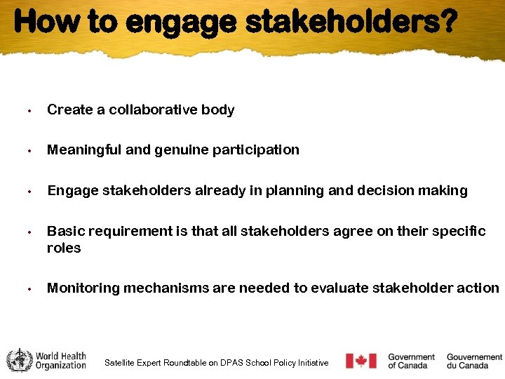 How to engage stakeholders? • Create a collaborative body • Meaningful and genuine participation