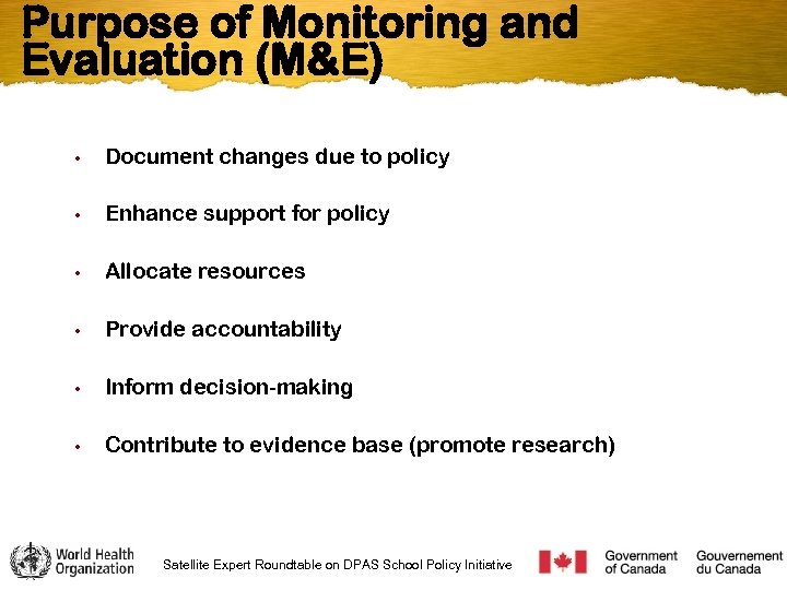 Purpose of Monitoring and Evaluation (M&E) • Document changes due to policy • Enhance
