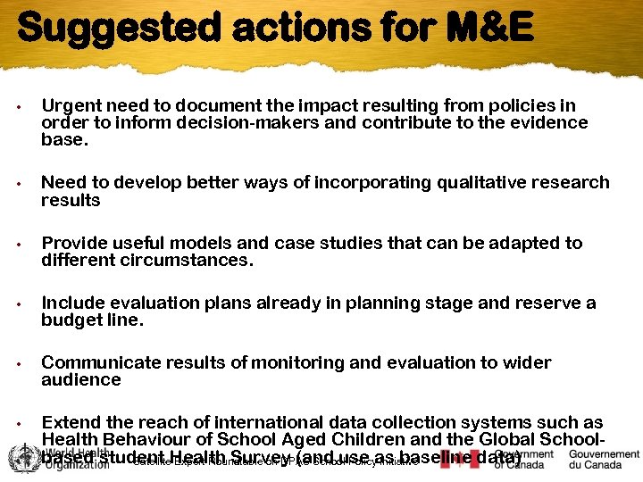 Suggested actions for M&E • • • Urgent need to document the impact resulting