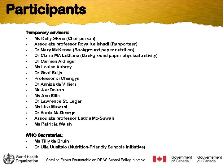 Participants Temporary advisers: • Ms Kelly Stone (Chairperson) • Associate professor Roya Kelishadi (Rapporteur)