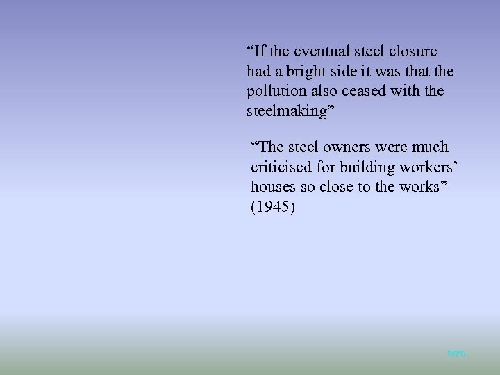 “If the eventual steel closure had a bright side it was that the pollution