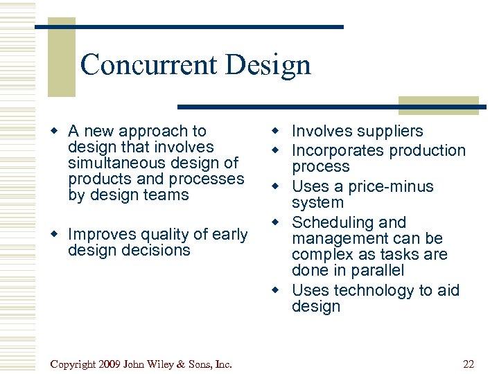 Concurrent Design w A new approach to design that involves simultaneous design of products