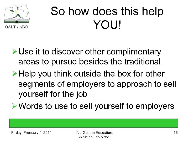 So how does this help YOU! Ø Use it to discover other complimentary areas