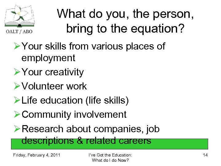 What do you, the person, bring to the equation? Ø Your skills from various