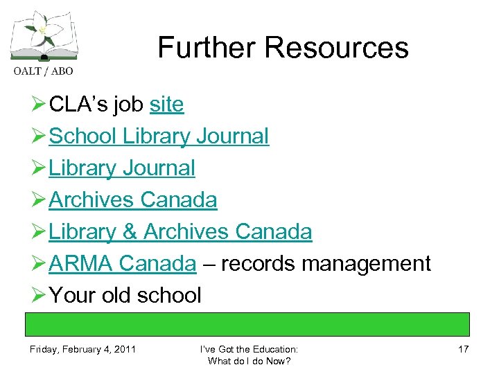 Further Resources Ø CLA’s job site Ø School Library Journal Ø Archives Canada Ø