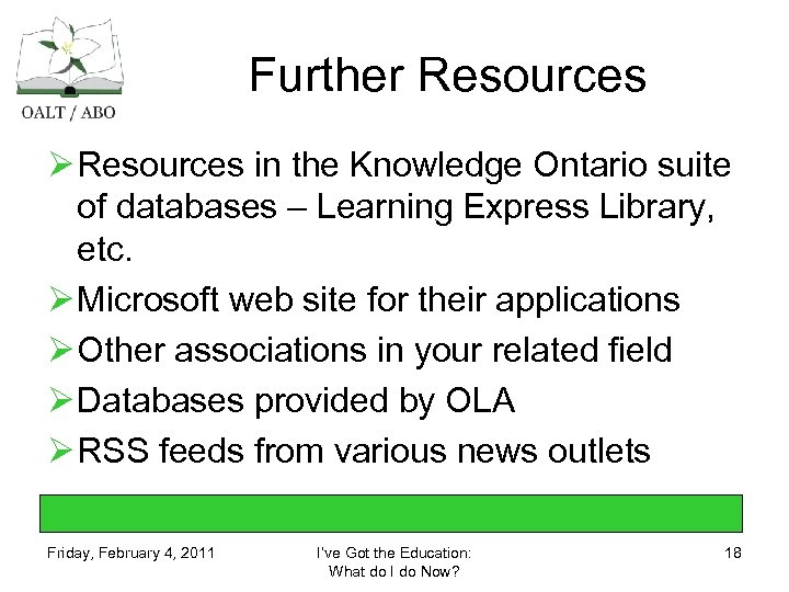 Further Resources Ø Resources in the Knowledge Ontario suite of databases – Learning Express