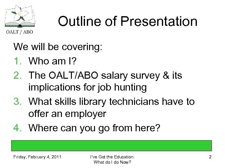 Outline of Presentation We will be covering: 1. Who am I? 2. The OALT/ABO
