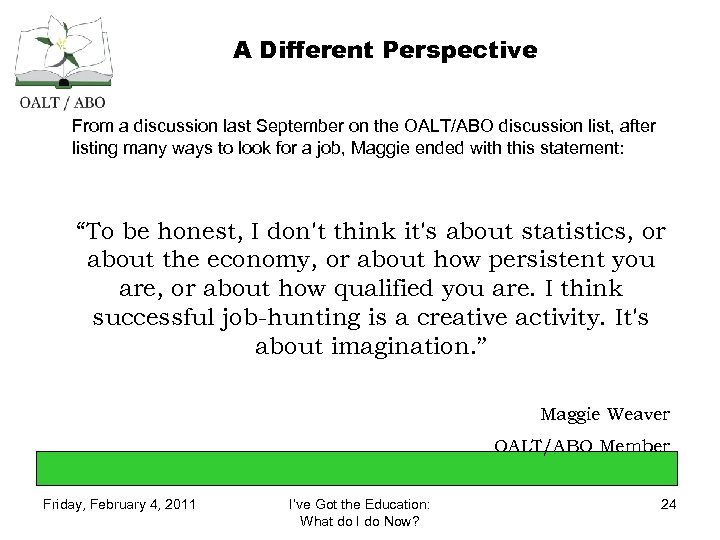 A Different Perspective From a discussion last September on the OALT/ABO discussion list, after