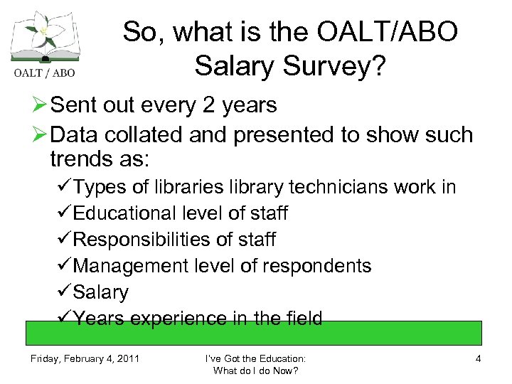 So, what is the OALT/ABO Salary Survey? Ø Sent out every 2 years Ø
