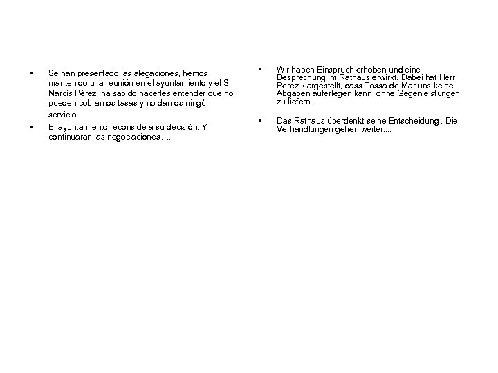  • • Se han presentado las alegaciones, hemos mantenido una reunión en el