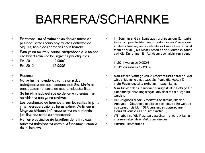 BARRERA/SCHARNKE • • • En verano, los sábados no se doblan turnos de personal.