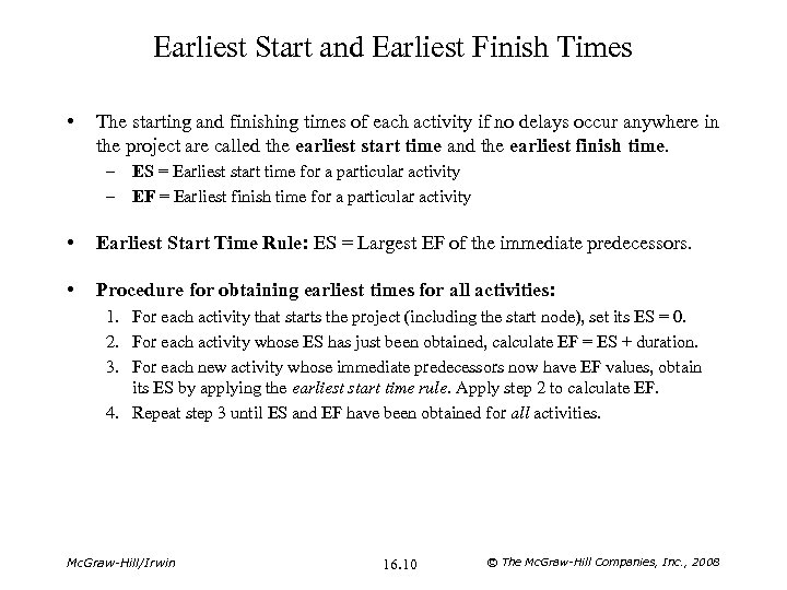 Earliest Start and Earliest Finish Times • The starting and finishing times of each