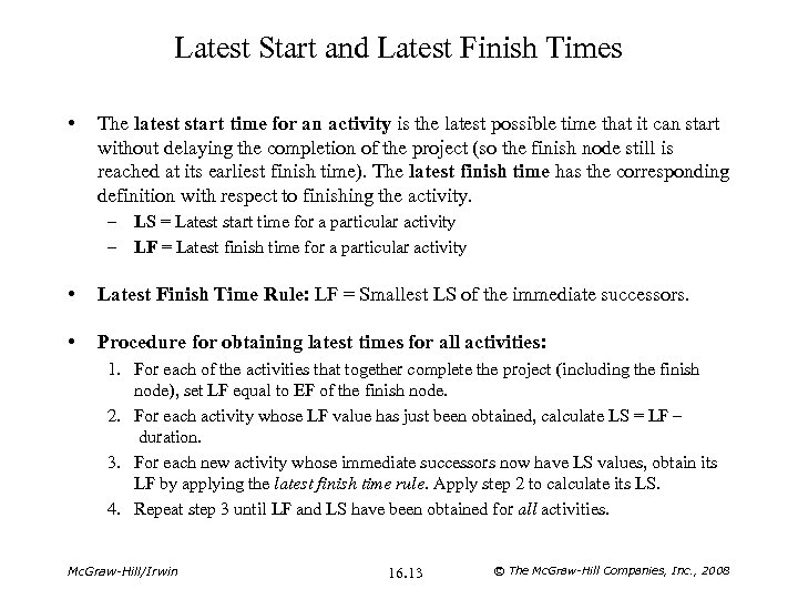 Latest Start and Latest Finish Times • The latest start time for an activity