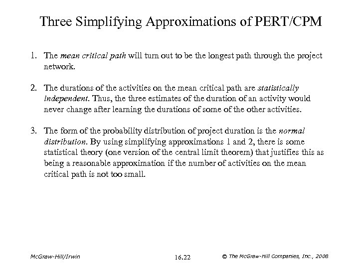 Three Simplifying Approximations of PERT/CPM 1. The mean critical path will turn out to