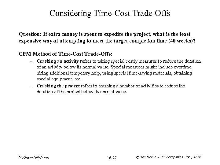 Considering Time-Cost Trade-Offs Question: If extra money is spent to expedite the project, what