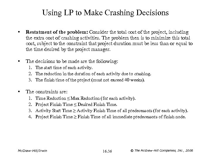 Using LP to Make Crashing Decisions • Restatment of the problem: Consider the total