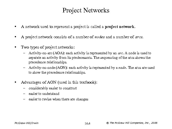 Project Networks • A network used to represent a project is called a project