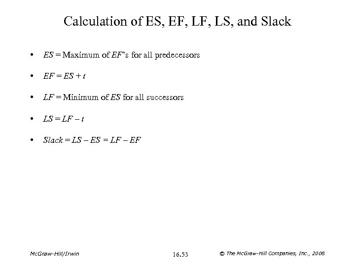 Calculation of ES, EF, LS, and Slack • ES = Maximum of EF’s for