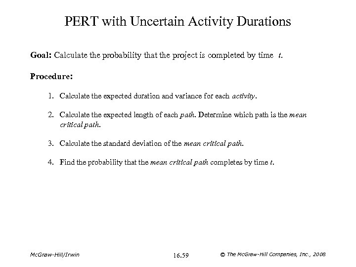 PERT with Uncertain Activity Durations Goal: Calculate the probability that the project is completed