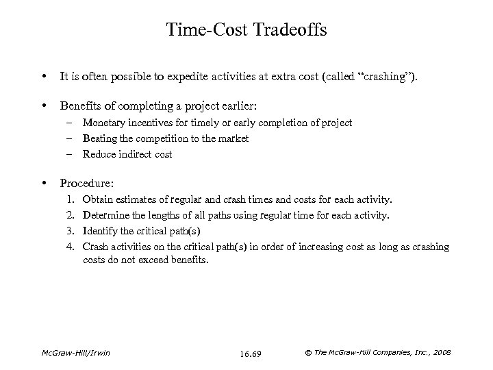 Time-Cost Tradeoffs • It is often possible to expedite activities at extra cost (called