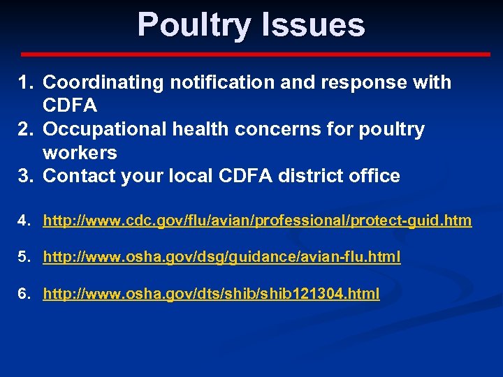 Poultry Issues 1. Coordinating notification and response with CDFA 2. Occupational health concerns for