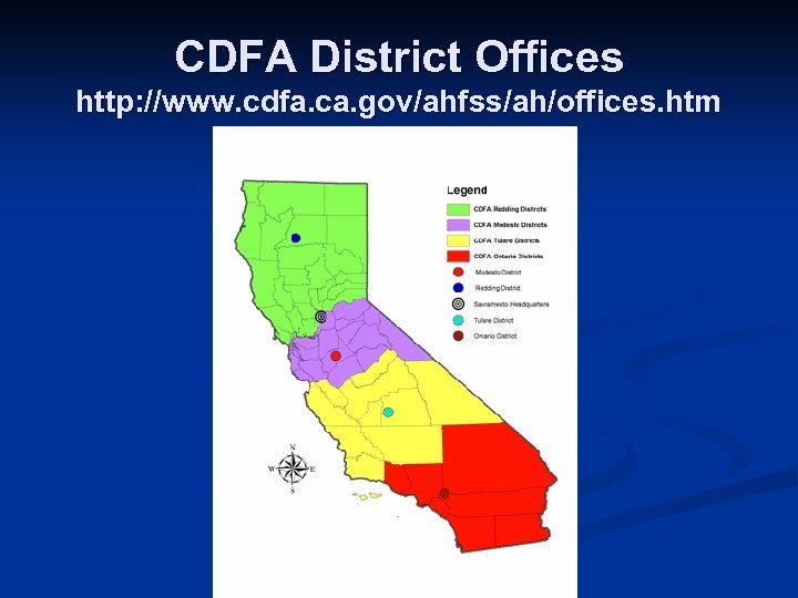 CDFA District Offices http: //www. cdfa. ca. gov/ahfss/ah/offices. htm 