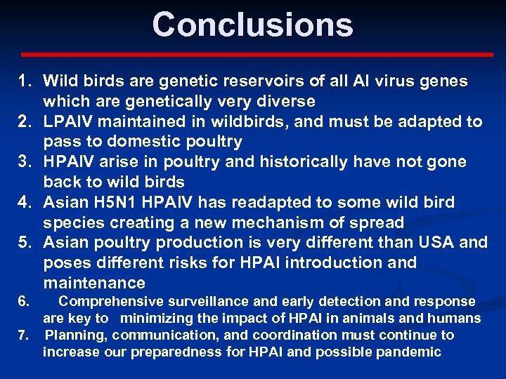Conclusions 1. Wild birds are genetic reservoirs of all AI virus genes which are