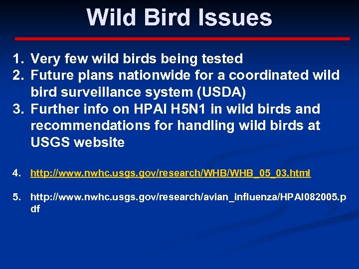 Wild Bird Issues 1. Very few wild birds being tested 2. Future plans nationwide