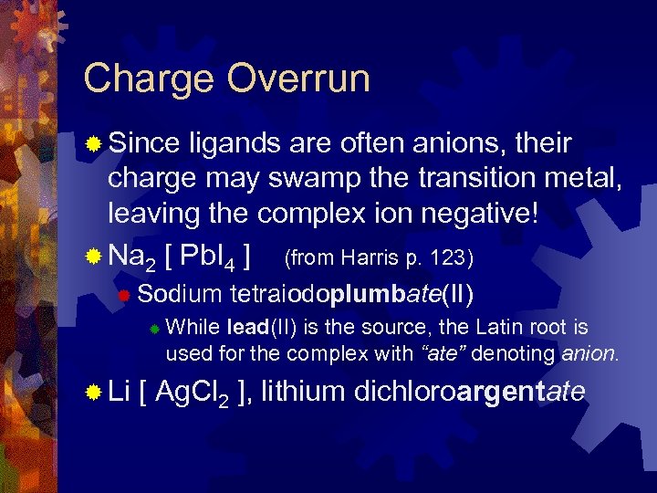 Charge Overrun ® Since ligands are often anions, their charge may swamp the transition