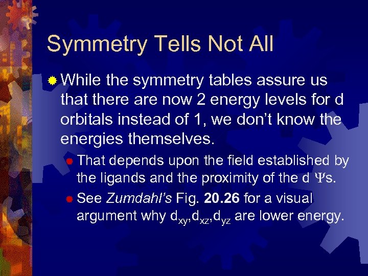 Symmetry Tells Not All ® While the symmetry tables assure us that there are