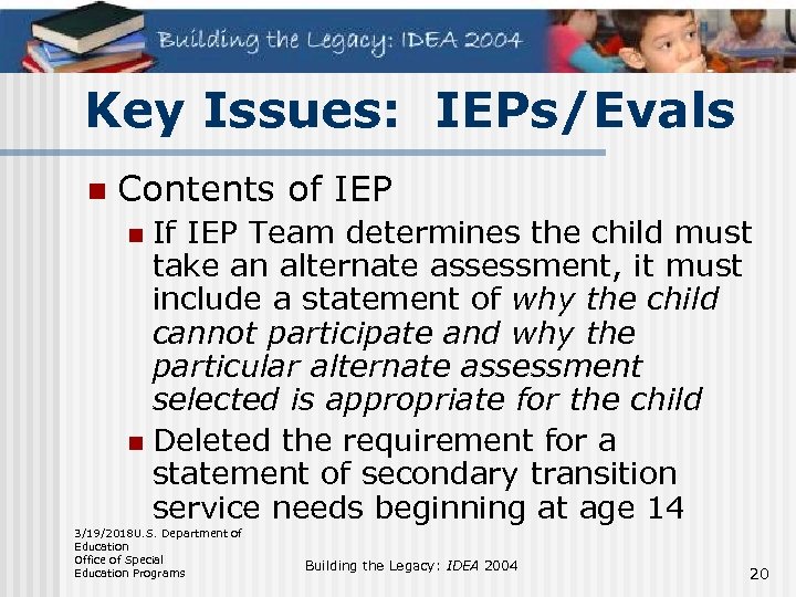 Key Issues: IEPs/Evals n Contents of IEP If IEP Team determines the child must
