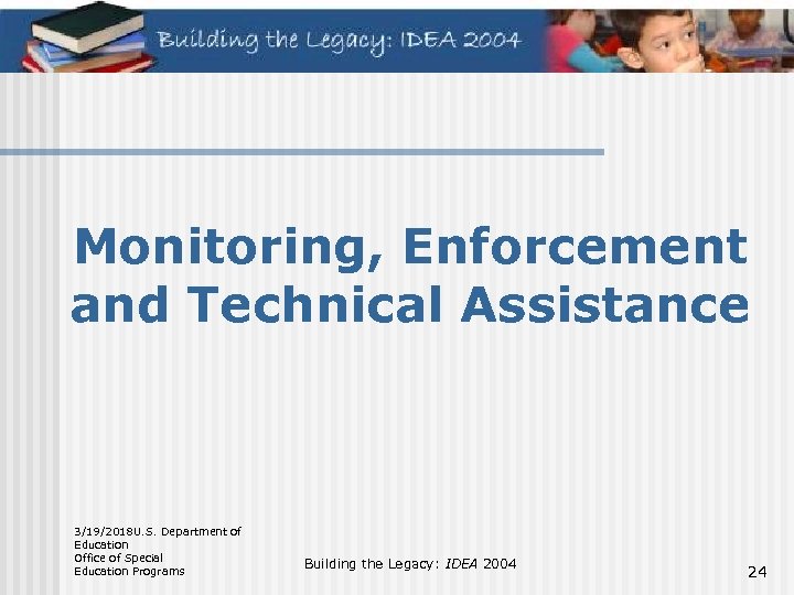 Monitoring, Enforcement and Technical Assistance 3/19/2018 U. S. Department of Education Office of Special