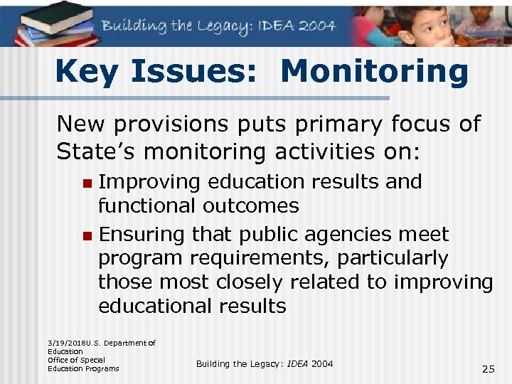 Key Issues: Monitoring New provisions puts primary focus of State’s monitoring activities on: Improving