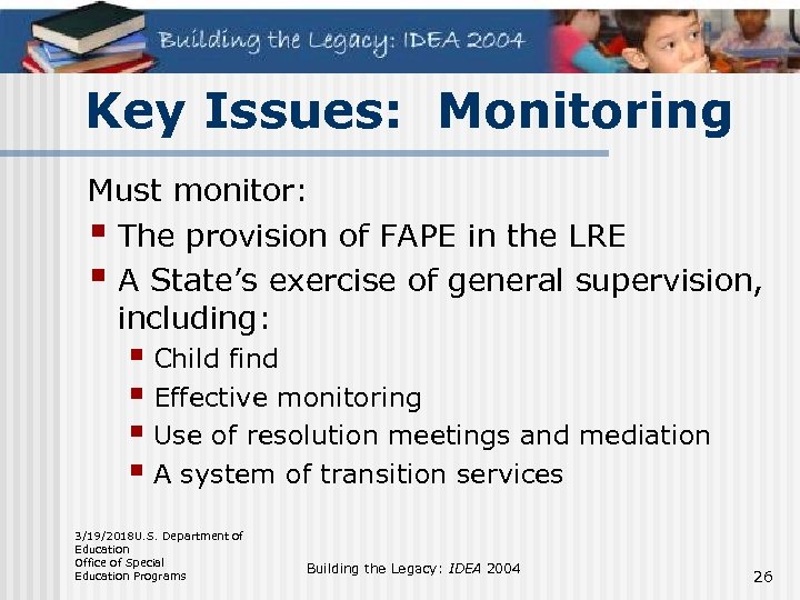 Key Issues: Monitoring Must monitor: § The provision of FAPE in the LRE §